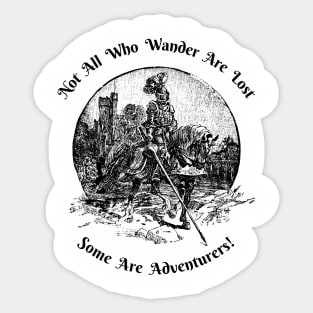 Not All Who Wander Are Lost—Some Are Adventurers! Sticker